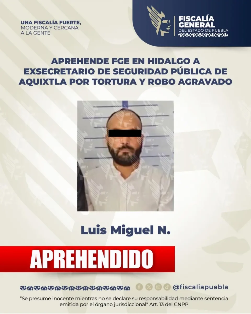 Aprehende FGE en Hidalgo a exsecretario de Seguridad Pública de Aquixtla por tortura y robo agravado